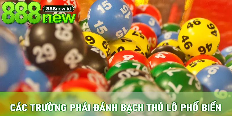 Các Trường Phái Đánh Bạch Thủ Lô Phổ Biến