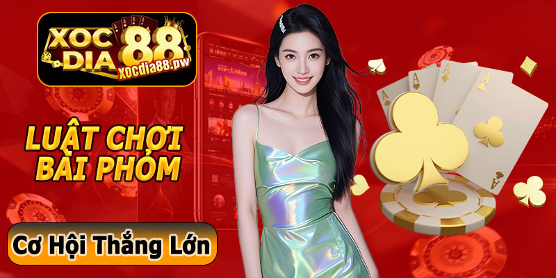 Luật Chơi Game Bài Phỏm Tại Xocdia88